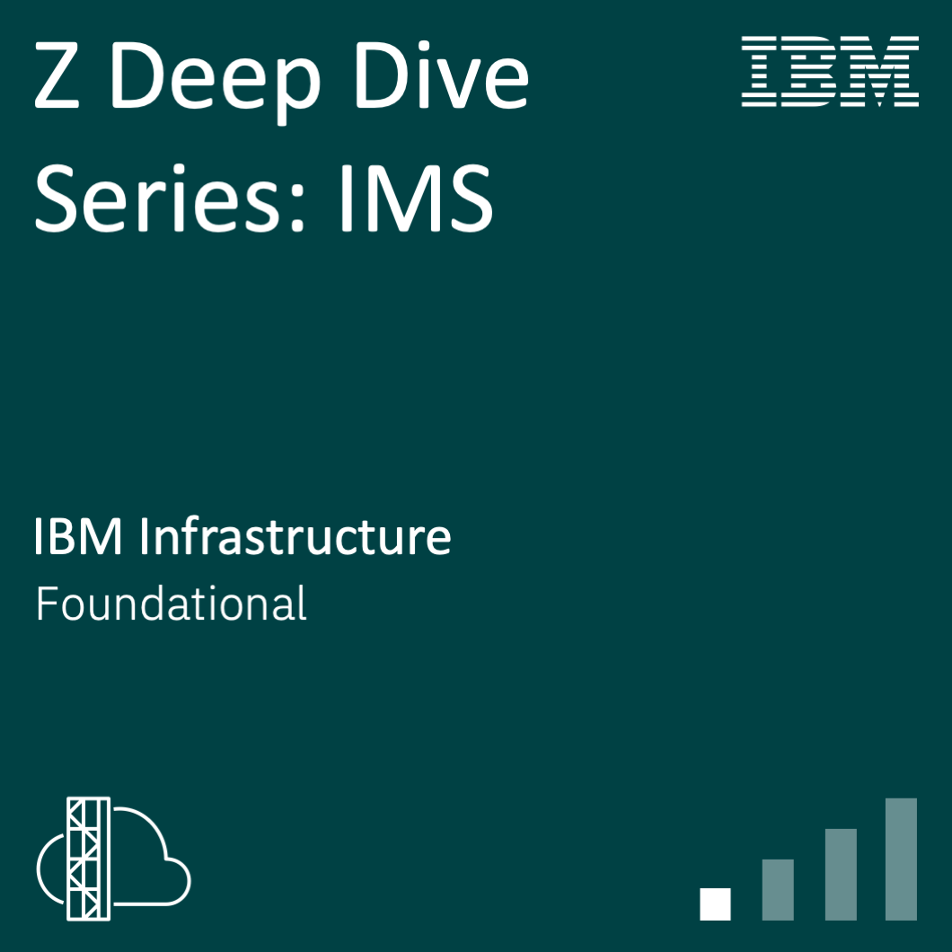 IBM Z Deep Dive Series: IMS