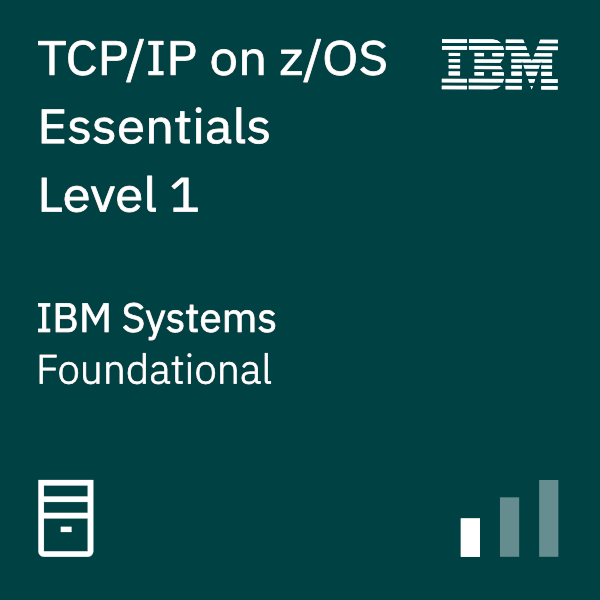 TCP/IP on z/OS Essentials - Level 1